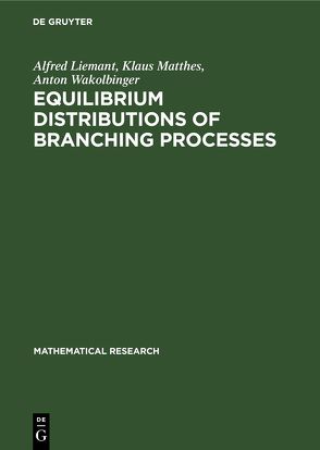 Equilibrium Distributions of Branching Processes von Liemant,  Alfred, Matthes,  Klaus, Wakolbinger,  Anton