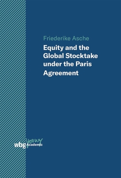 Equity and the Global Stocktake under the Paris Agreement von Asche,  Friedericke
