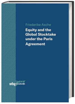 Equity and the Global Stocktake under the Paris Agreement von Asche,  Friedericke