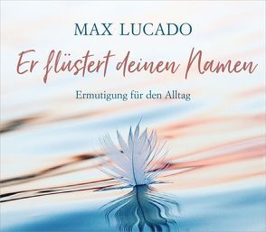 Er flüstert deinen Namen von Lucado,  Max, Wiemer,  Elke