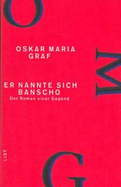 Er nannte sich Banscho (Werkausgabe Oskar Maria Graf 9) von Graf,  Oskar Maria
