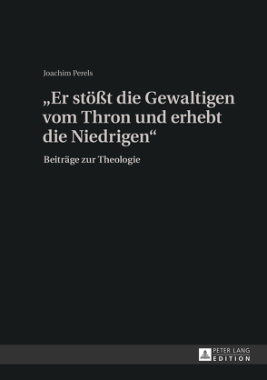 «Er stößt die Gewaltigen vom Thron und erhebt die Niedrigen» von Perels,  Joachim