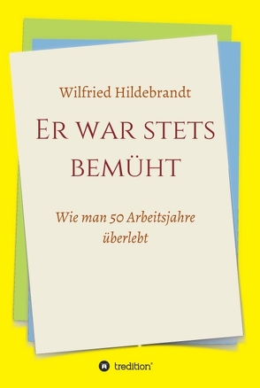 Er war stets bemüht von Hildebrandt,  Wilfried