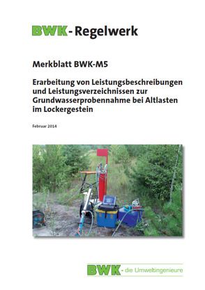 Erarbeitung von Leistungsbeschreibungen und Leistungsverzeichnissen zur Grundwasserprobenahme bei Altlasten im Lockergestein. Ausgabe Februar 2014.