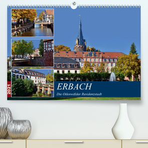 Erbach – Die Odenwälder Residenzstadt (Premium, hochwertiger DIN A2 Wandkalender 2021, Kunstdruck in Hochglanz) von Bartruff,  Thomas