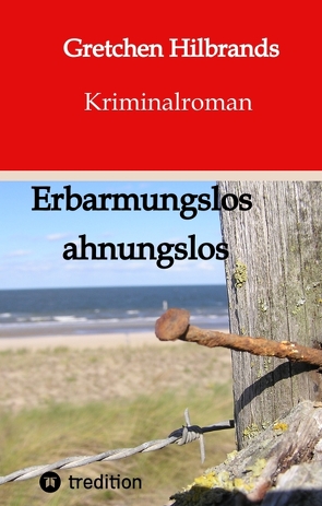 Erbarmungslos ahnungslos von Hilbrands,  Gretchen, Radtke,  Inka