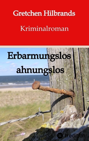 Erbarmungslos ahnungslos von Hilbrands,  Gretchen, Radtke,  Inka