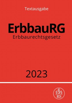 Erbbaurechtsgesetz – ErbbauRG 2023 von Studier,  Ronny