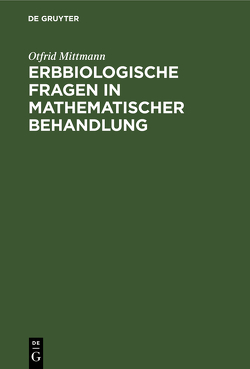 Erbbiologische Fragen in mathematischer Behandlung von Mittmann,  Otfrid