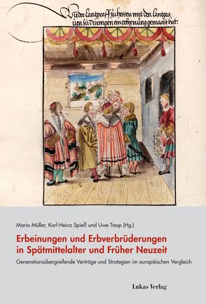 Erbeinungen und Erbverbrüderungen in Spätmittelalter und Früher Neuzeit von Müller,  Mario, Spieß,  Karl-Heinz, Tresp,  Uwe