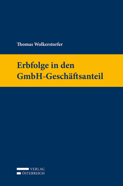 Erbfolge in den GmbH-Geschäftsanteil von Wolkerstorfer,  Thomas