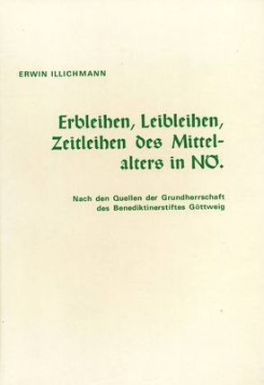 Erbleihen, Leibleihen, Zeitleihen des Mittelalters in Niederösterreich von Illichmann,  Erwin