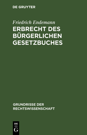 Erbrecht des Bürgerlichen Gesetzbuches von Endemann,  Friedrich