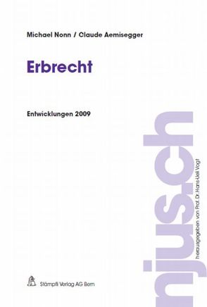 Erbrecht, Entwicklungen 2009 von Aemisegger,  Claude, Nonn,  Michael