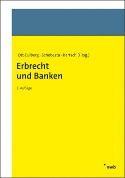 Erbrecht und Banken von Bartsch,  Herbert, Ott-Eulberg,  Michael, Schebesta,  Michael