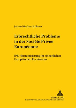 Erbrechtliche Probleme in der Société Privée Européenne von Schlotter,  Jochen