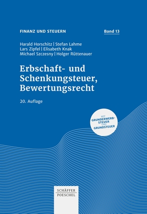 Erbschaft- und Schenkungsteuer, Bewertungsrecht von Horschitz,  Harald, Knak,  Elisabeth, Lahme,  Stefan, Rüttenauer,  Holger, Szczesny,  Michael, Zipfel,  Lars