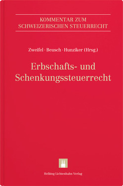 Erbschafts- und Schenkungssteuerrecht von Altay,  Kerem, Attinger,  Patrizia, Bader,  Daniel, Beusch,  Michael, Bloch-Riemer,  Ruth, Buchmann,  Marc, Fischer,  Michael, Frey,  Hans, Holenstein,  Daniel, Hunziker,  Silvia, Looser,  Martin E., Mäusli-Allenspach,  Peter, Oehrli,  Markus, Opel,  Andrea, Peter,  Natalie, Ramp,  Samuel, Rutishauser,  Frank, Seiler,  Corinna, Sieber,  Roman J., Suter,  Claudia, Trutmann,  Irina, Vanoli,  Orlando, Zweifel,  Martin