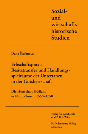 Erbschaftspraxis, Besitztransfer und Handlungsspielräume von Untertanen in der Gutsherrschaft von Stefanova,  Dana