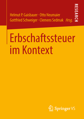 Erbschaftssteuer im Kontext von Gaisbauer,  Helmut P., Neumaier Otto, Schweiger,  Gottfried, Sedmak,  Clemens