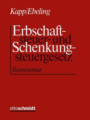 Erbschaftsteuer- und Schenkungsteuergesetz von Ebeling,  Jürgen, Eisele,  Dirk, Geck,  Reinhard, Kapp,  Reinhard