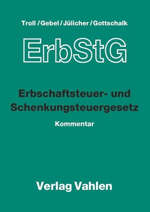 Erbschaftsteuer- und Schenkungsteuergesetz von Gebel,  Dieter, Gottschalk,  Paul Richard, Jülicher,  Marc, Troll,  Max