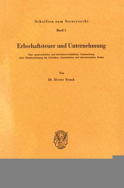 Erbschaftsteuer und Unternehmung. von Frank,  Dieter