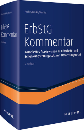 Erbschaftsteuergesetz (ErbStG) Kommentar von Fischer,  Michael, Pahlke,  Armin, Wachter,  Thomas