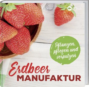 Erdbeer-Manufaktur von LV-Buch