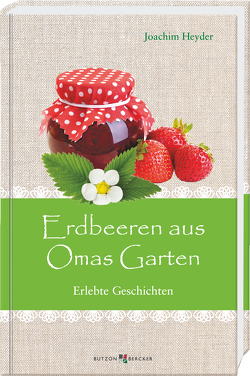 Erdbeeren aus Omas Garten von Heyder,  Joachim