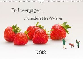 Erdbeerjäger … und andere Mini-Welten (Wandkalender 2018 DIN A4 quer) von Bogumil,  Michael