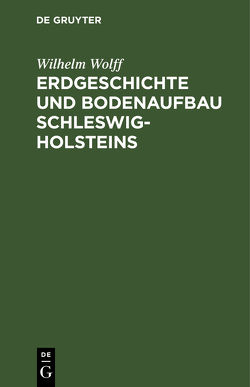 Erdgeschichte und Bodenaufbau Schleswig-Holsteins von Wolff,  Wilhelm