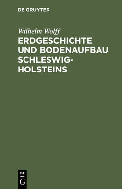 Erdgeschichte und Bodenaufbau Schleswig-Holsteins von Wolff,  Wilhelm