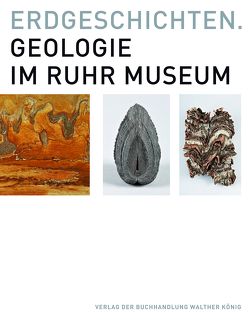 Erdgeschichten. Geologie im Ruhr Museum von Scheer,  Udo, Stottrop,  Ulrike