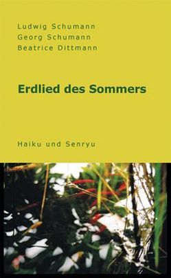 Erdlied des Sommers von Dittmann,  Beatrice, Scherrieble,  Joachim, Schumann,  Georg, Schumann,  Ludwig