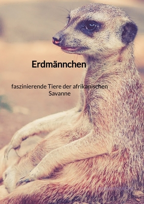Erdmännchen – faszinierende Tiere der afrikanischen Savanne von Erichs,  Benjamin