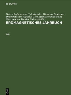 Erdmagnetisches Jahrbuch / 1952 von Adolf-Schmidt-Observatorium für Erdmagnetismus, Meteorologischer und Hydrologischer Dienst der Deutschen Demokratischen Republik