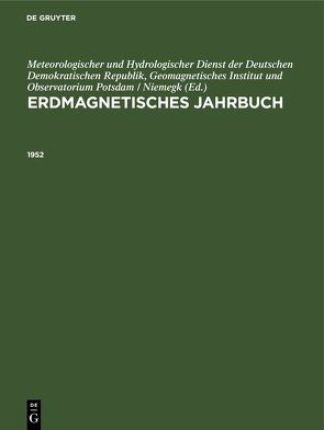 Erdmagnetisches Jahrbuch / 1952 von Adolf-Schmidt-Observatorium für Erdmagnetismus, Meteorologischer und Hydrologischer Dienst der Deutschen Demokratischen Republik