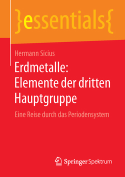 Erdmetalle: Elemente der dritten Hauptgruppe von Sicius,  Hermann