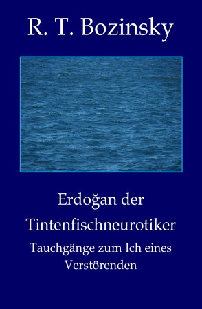 Erdoğan der Tintenfischneurotiker von Bozinsky,  R. T.