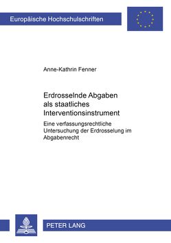 Erdrosselnde Abgaben als staatliches Interventionsinstrument von Fenner,  Anne-Kathrin