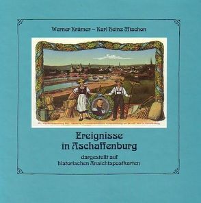 Ereignisse in Aschaffenburg von Krämer,  Werner, Mischon,  Karl H
