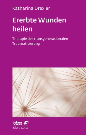 Ererbte Wunden heilen (Leben Lernen, Bd. 296) von Drexler,  Katharina