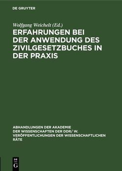 Erfahrungen bei der Anwendung des Zivilgesetzbuches in der Praxis von Weichelt,  Wolfgang