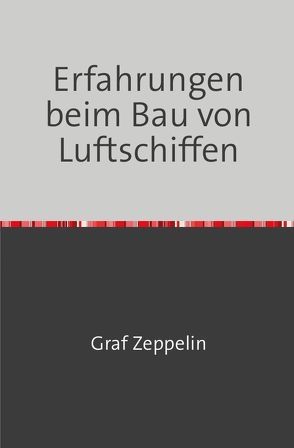 Erfahrungen beim Bau von Luftschiffen von Zeppelin,  Graf