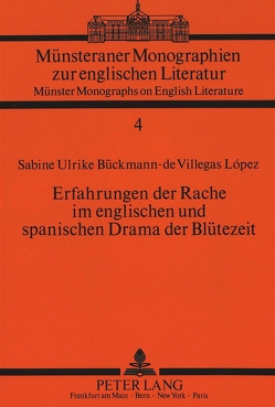 Erfahrungen der Rache im englischen und spanischen Drama der Blütezeit von Bückmann-de Villegas Lopez,  Sabine