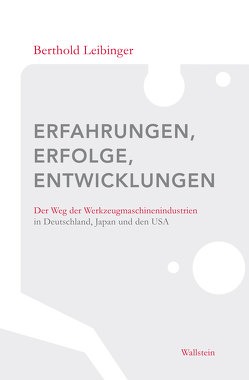 Erfahrungen, Erfolge, Entwicklungen von Leibinger,  Berthold