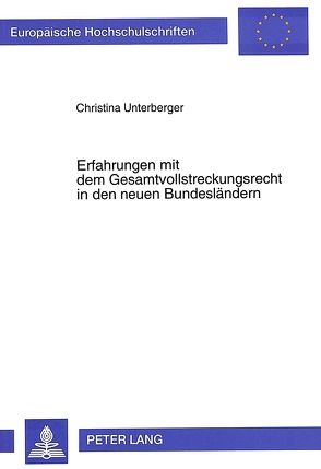 Erfahrungen mit dem Gesamtvollstreckungsrecht in den neuen Bundesländern von Unterberger,  Christina Marita