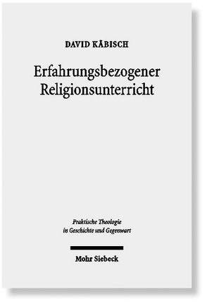 Erfahrungsbezogener Religionsunterricht von Käbisch,  David