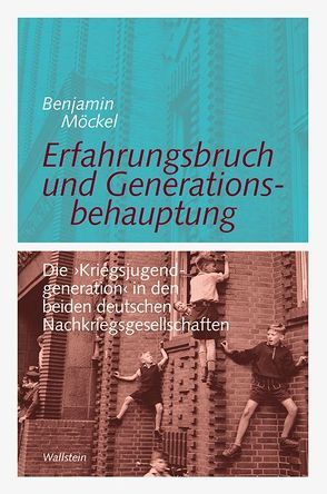 Erfahrungsbruch und Generationsbehauptung von Möckel,  Benjamin